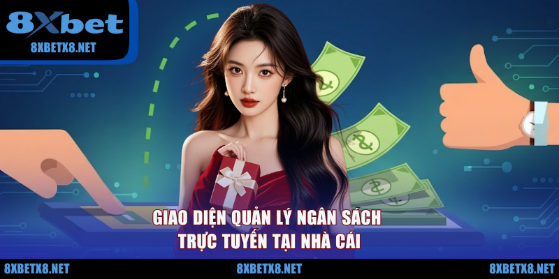 Giao diện quản lý ngân sách trực tuyến tại nhà cái