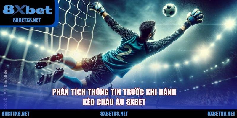 Phân tích thông tin trước khi đánh kèo châu Âu 8XBET